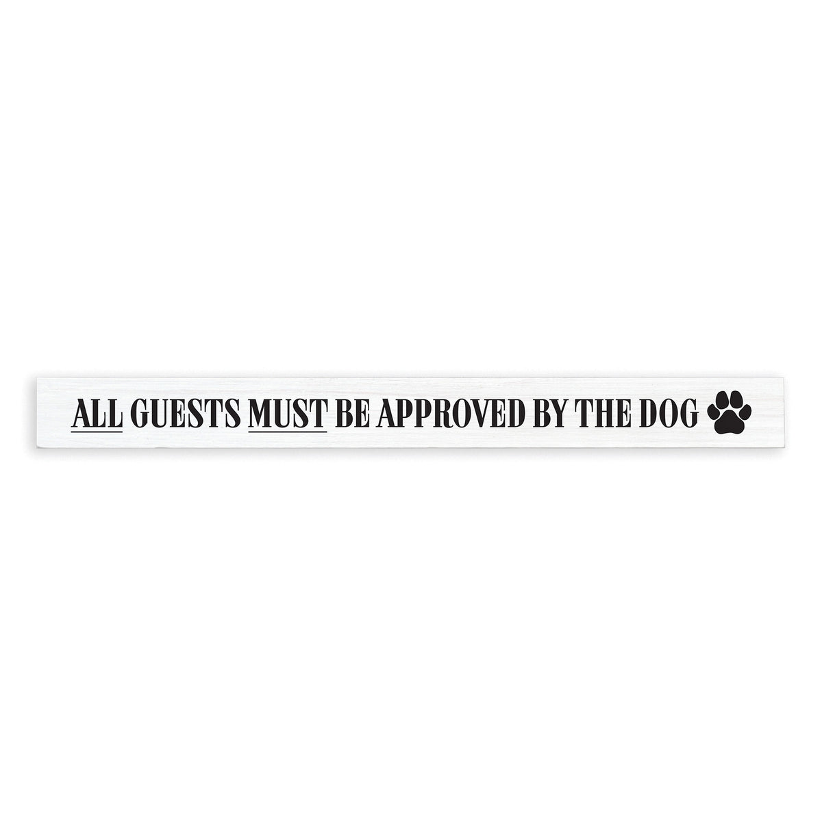 All Guests Must Be Approved By The Dog Skinny Sign