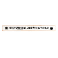 All Guests Must be Approved by the Dog  Skinny Sign