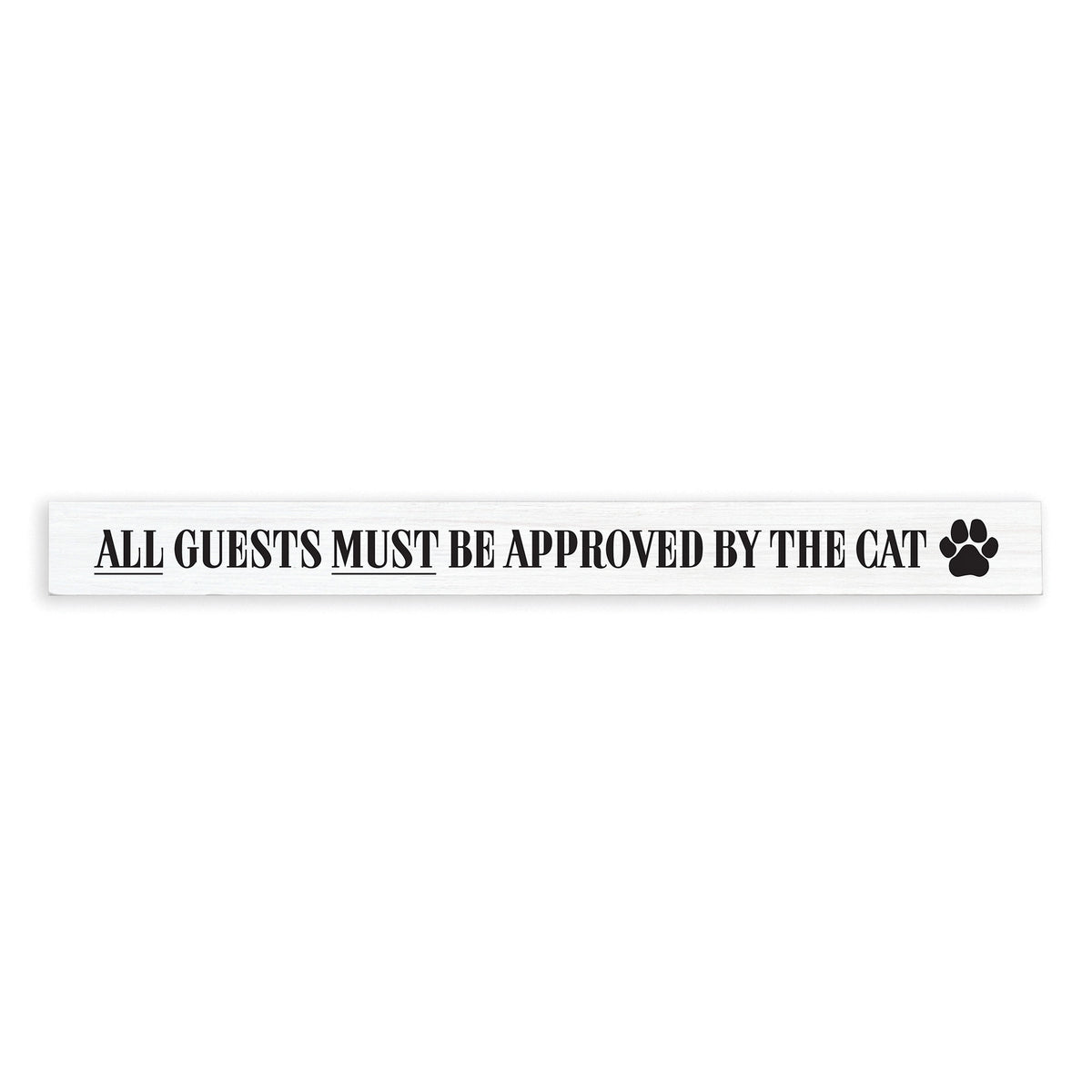 All Guests Must Be Approved By The Cat Skinny Sign