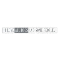 I Love All Dogs And Some People Skinny Sign