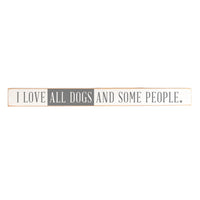 I love all dogs and some people