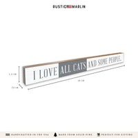 I Love All Cats And Some People Skinny Sign