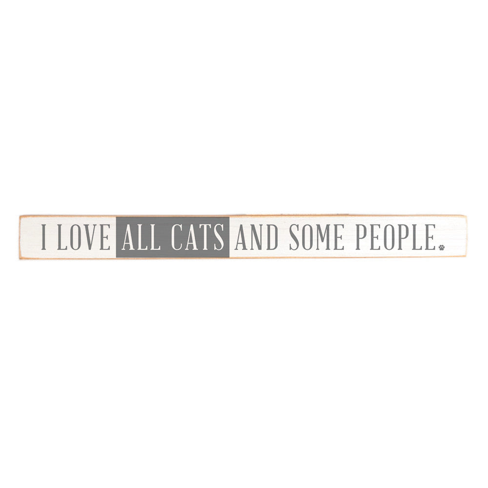 I love all cats and some people Skinny Sign