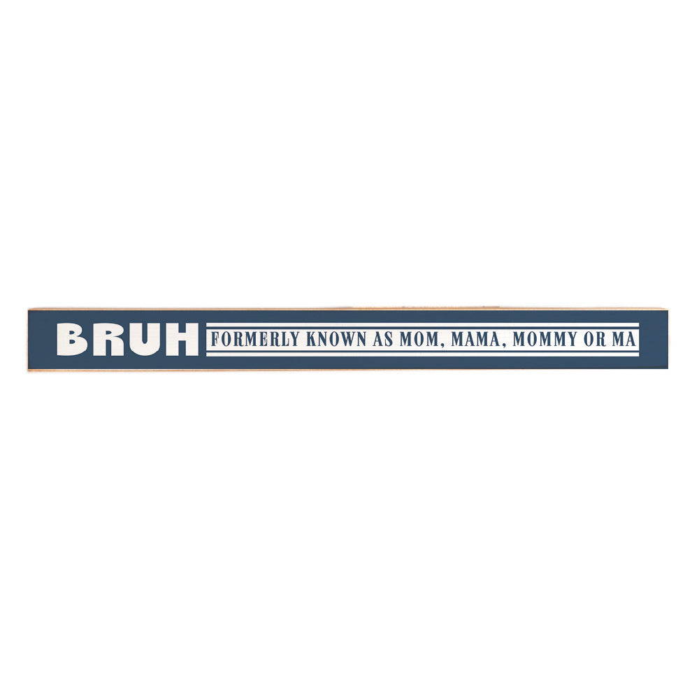 Bruh Formerly Known As Mom Skinny Sign