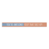 You're Awesome! Keep That Shit Up Skinny Sign