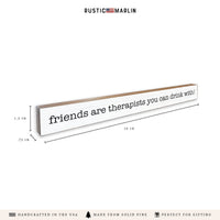 Friends Are Therapists You Can Drink With! Skinny Sign