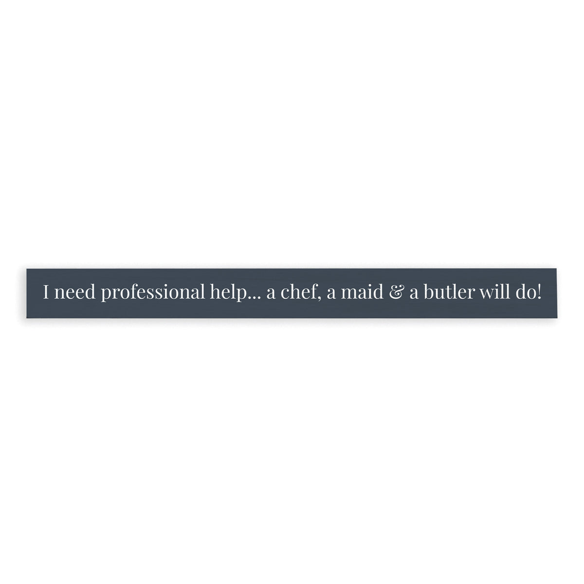 I Need Professional Help Skinny Sign