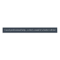 I Need Professional Help Skinny Sign