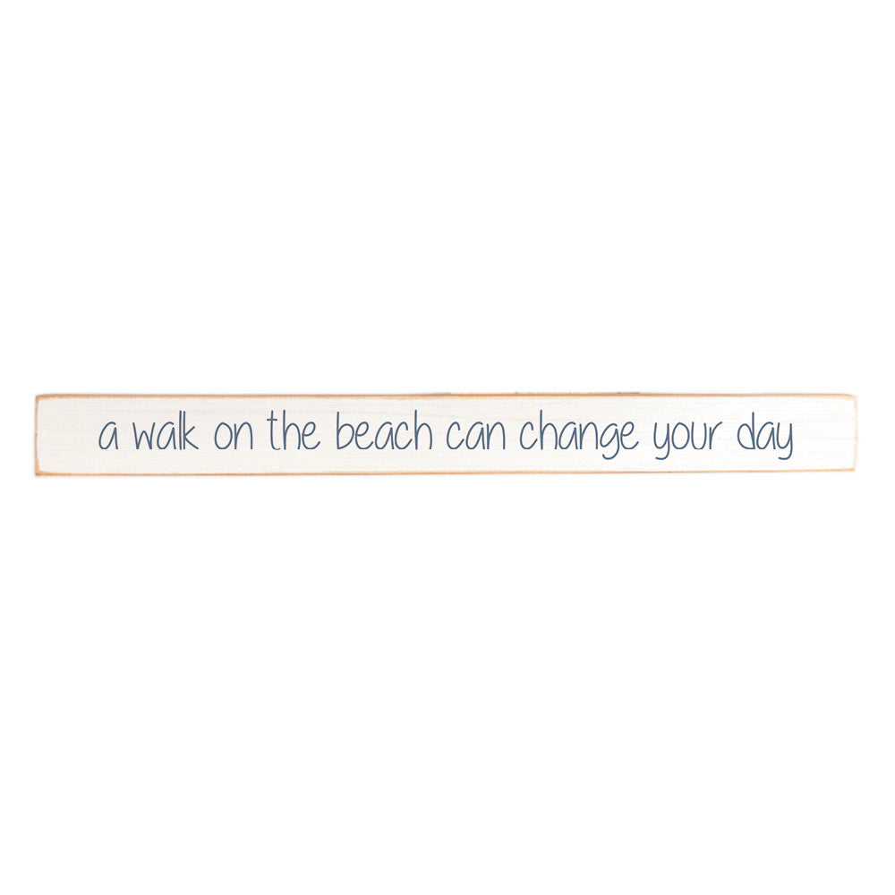 Walk On The Beach Can Change Your Day Skinny Sign