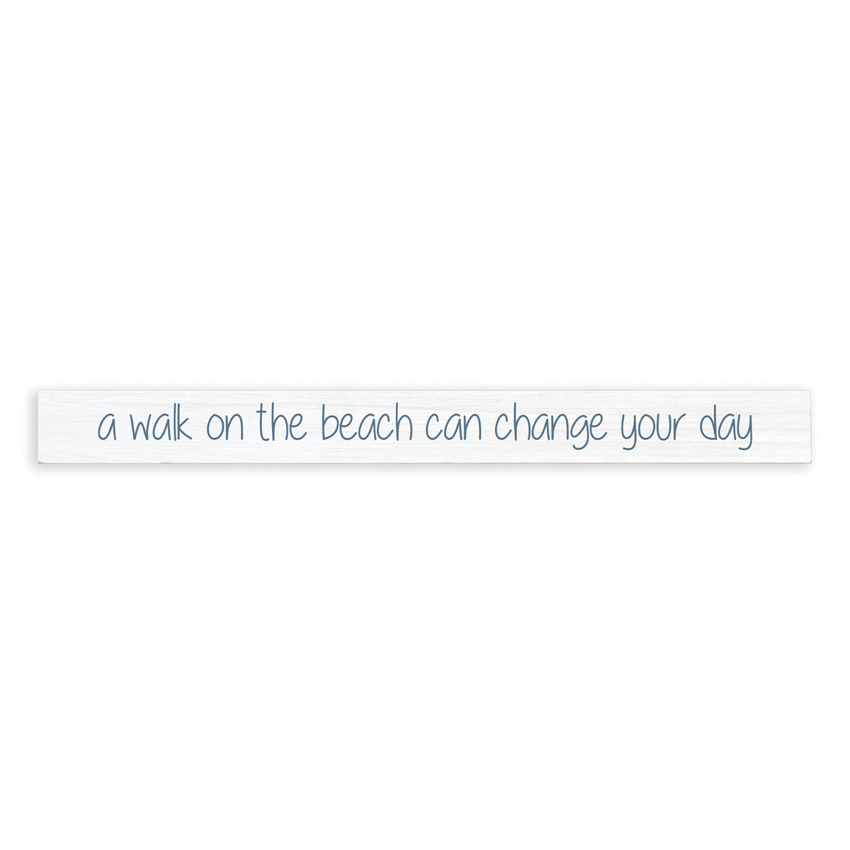 Walk On The Beach Can Change Your Day Skinny Sign