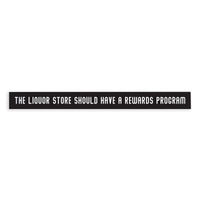 The Liquor Store Should Have A Rewards Program Skinny Sign
