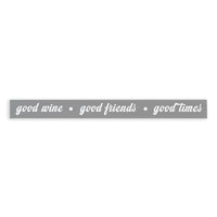 Good Wine, Good Friends, Good Times Skinny Sign