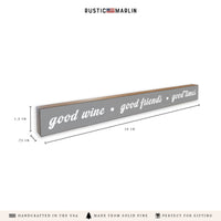 Good Wine, Good Friends, Good Times Skinny Sign
