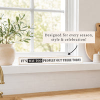 It's Way Too Peopley Out There Today Skinny Sign