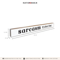 Sarcasm It's How I Hug Skinny Sign