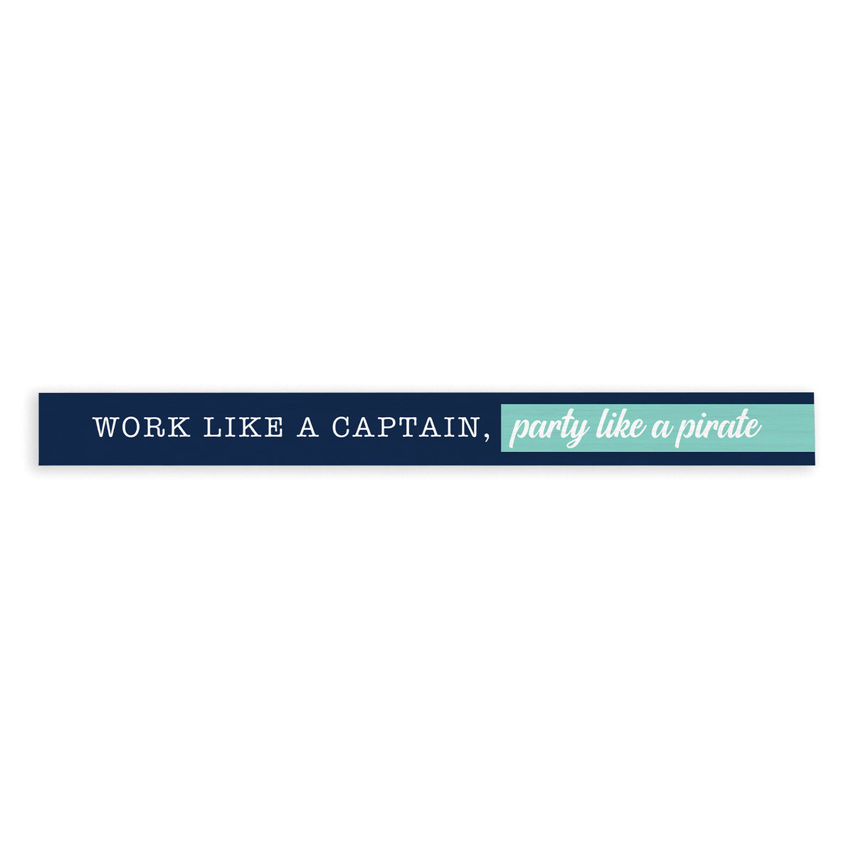 Work Like Captain, Party Like Pirate Skinny Sign