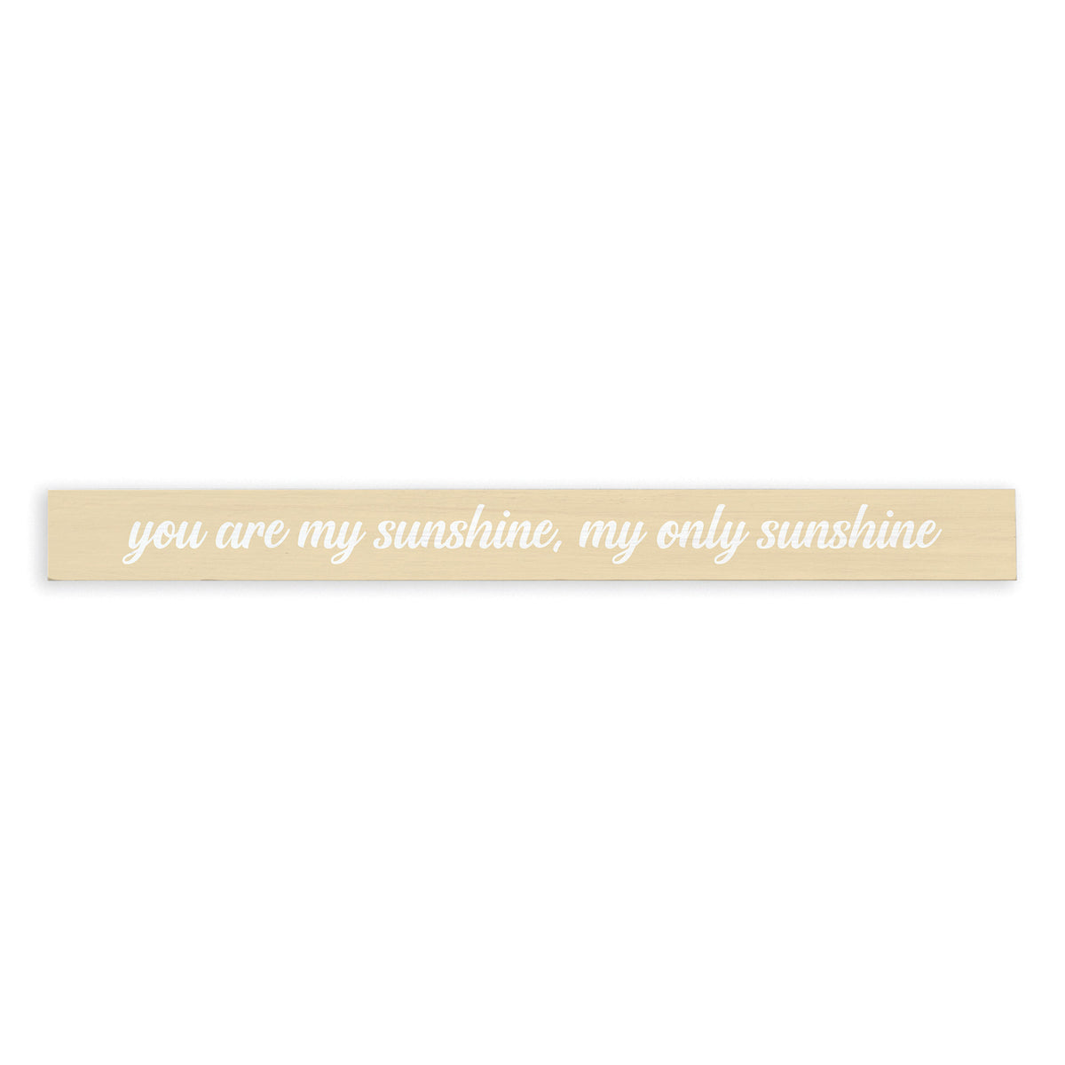 You Are My Sunshine, My Only Sunshine Skinny Sign
