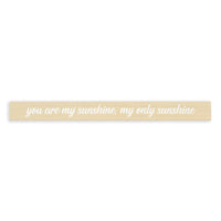 You Are My Sunshine, My Only Sunshine Skinny Sign