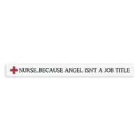 Nurse Because Angel Isn't A Job Title Skinny Sign