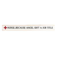 Nurse…Because Angel isn't a job title Skinny Sign