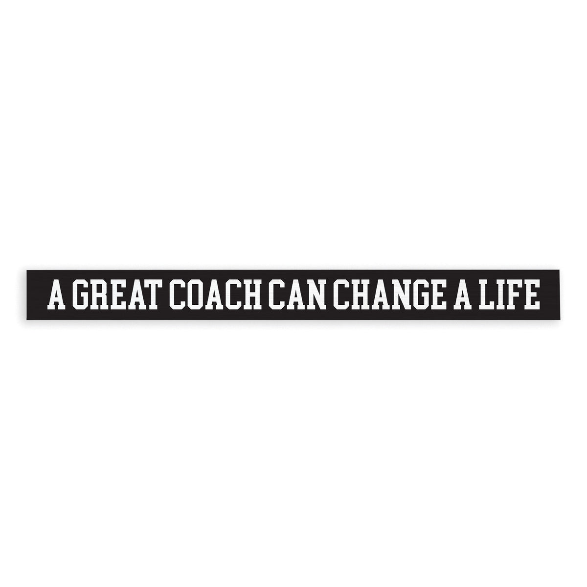 Great Coach Can Change A Life Skinny Sign
