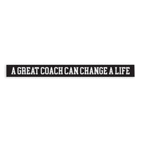 Great Coach Can Change A Life Skinny Sign