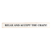 Relax and accept the crazy Skinny Sign