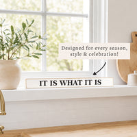 It Is What It Is Skinny Sign