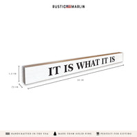 It Is What It Is Skinny Sign
