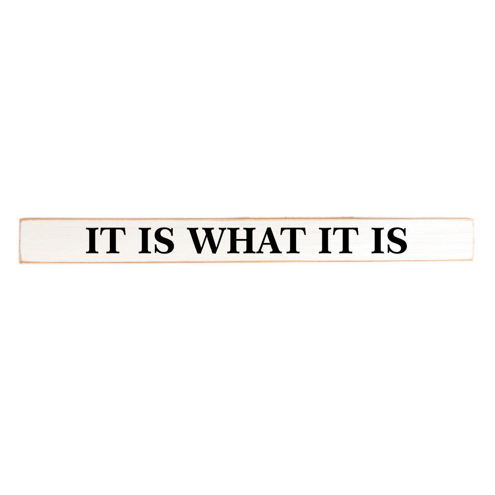 It Is What It Is Skinny Sign