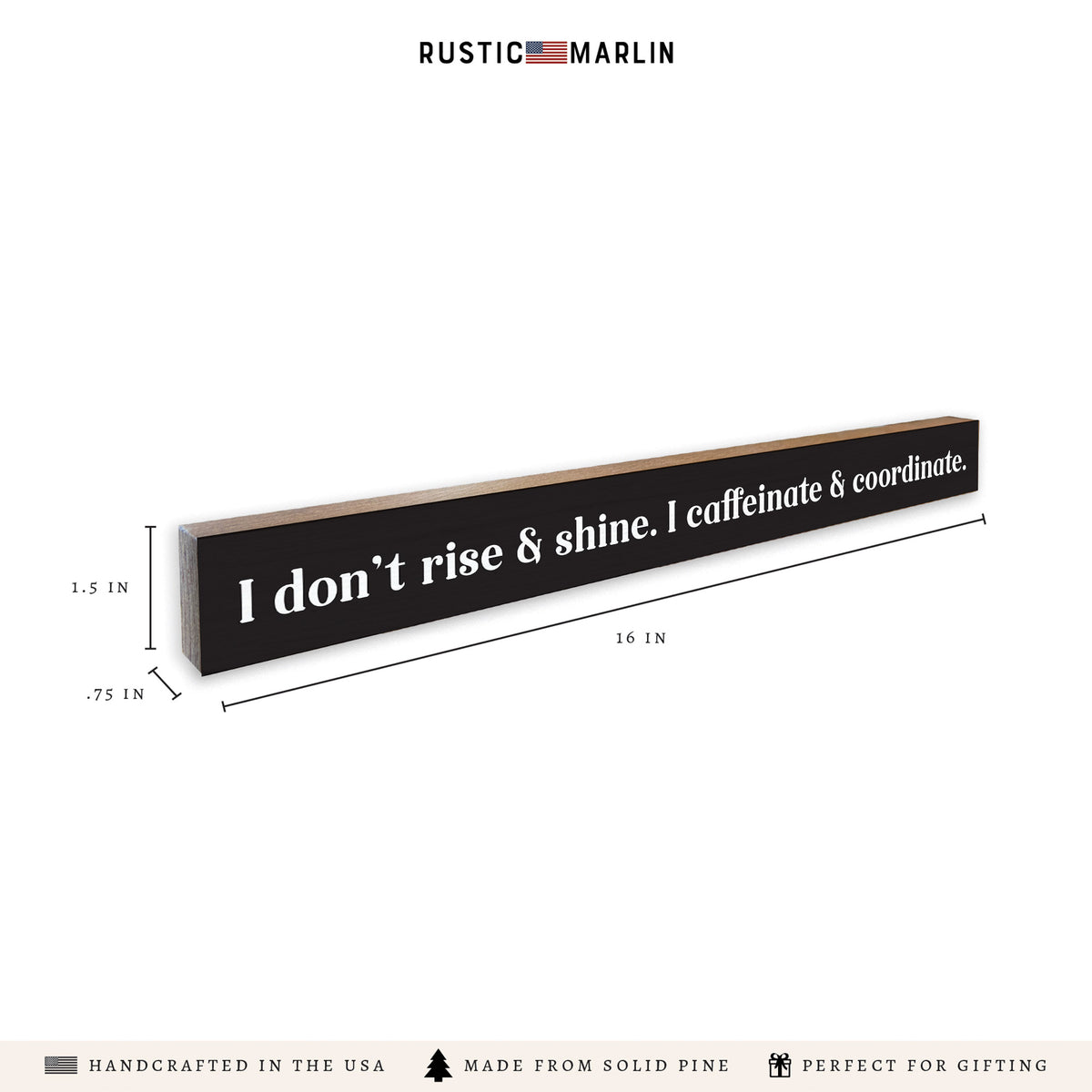 I Don't Rise & Shine Skinny Sign
