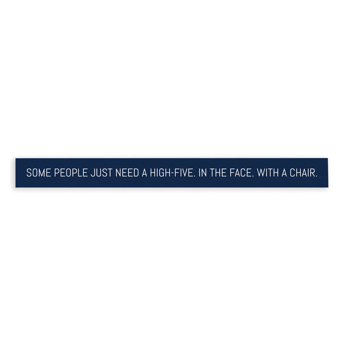 Some People Just Need A High Five Skinny Sign
