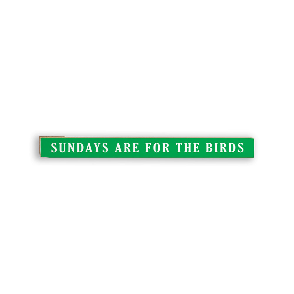 Sundays are for the Birds Skinny Wooden Sign