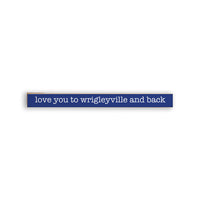 Love You To Wrigleyville Skinny Sign