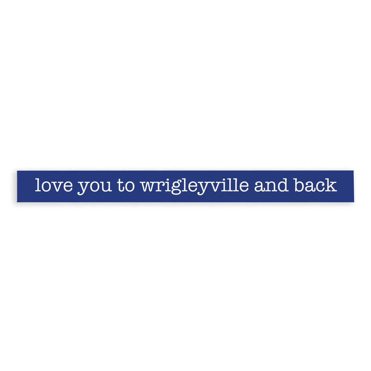 Love You To Wrigleyville Skinny Sign
