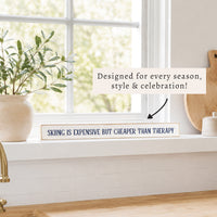 Skiing Is Expensive But Cheaper Than Therapy Skinny Sign