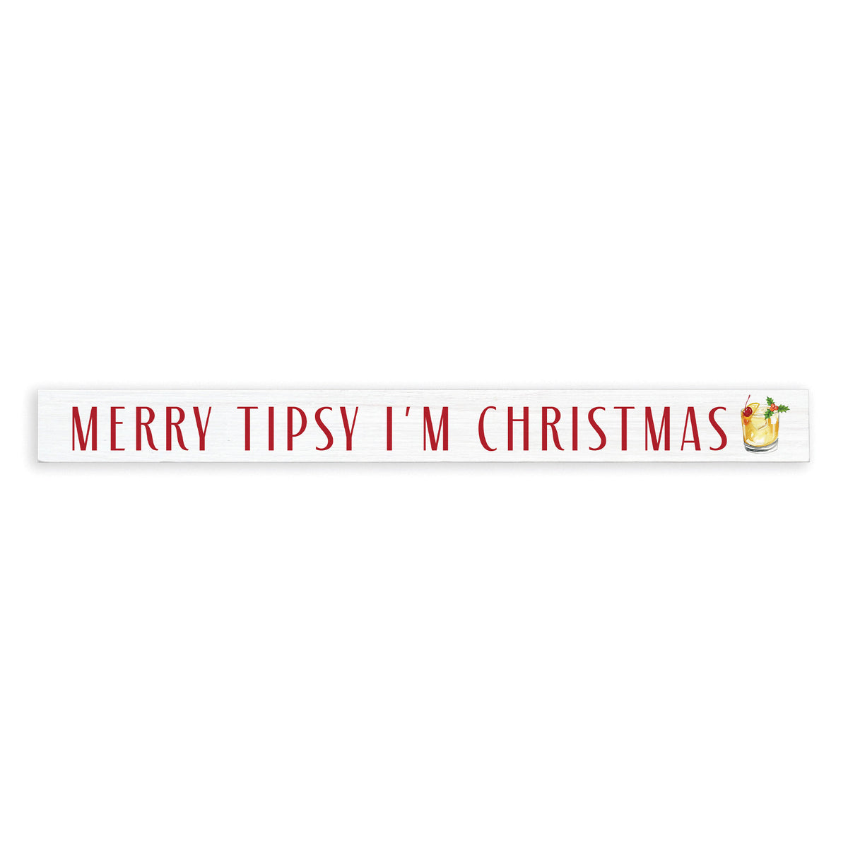 Merry Tipsy I'm Christmas Skinny Sign