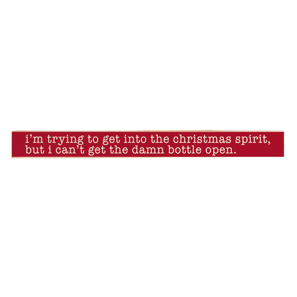 Trying to get in the Christmas Spirit Skinny Wooden Sign