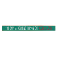 I'm only a morning person on Christmas Skinny Wooden Sign