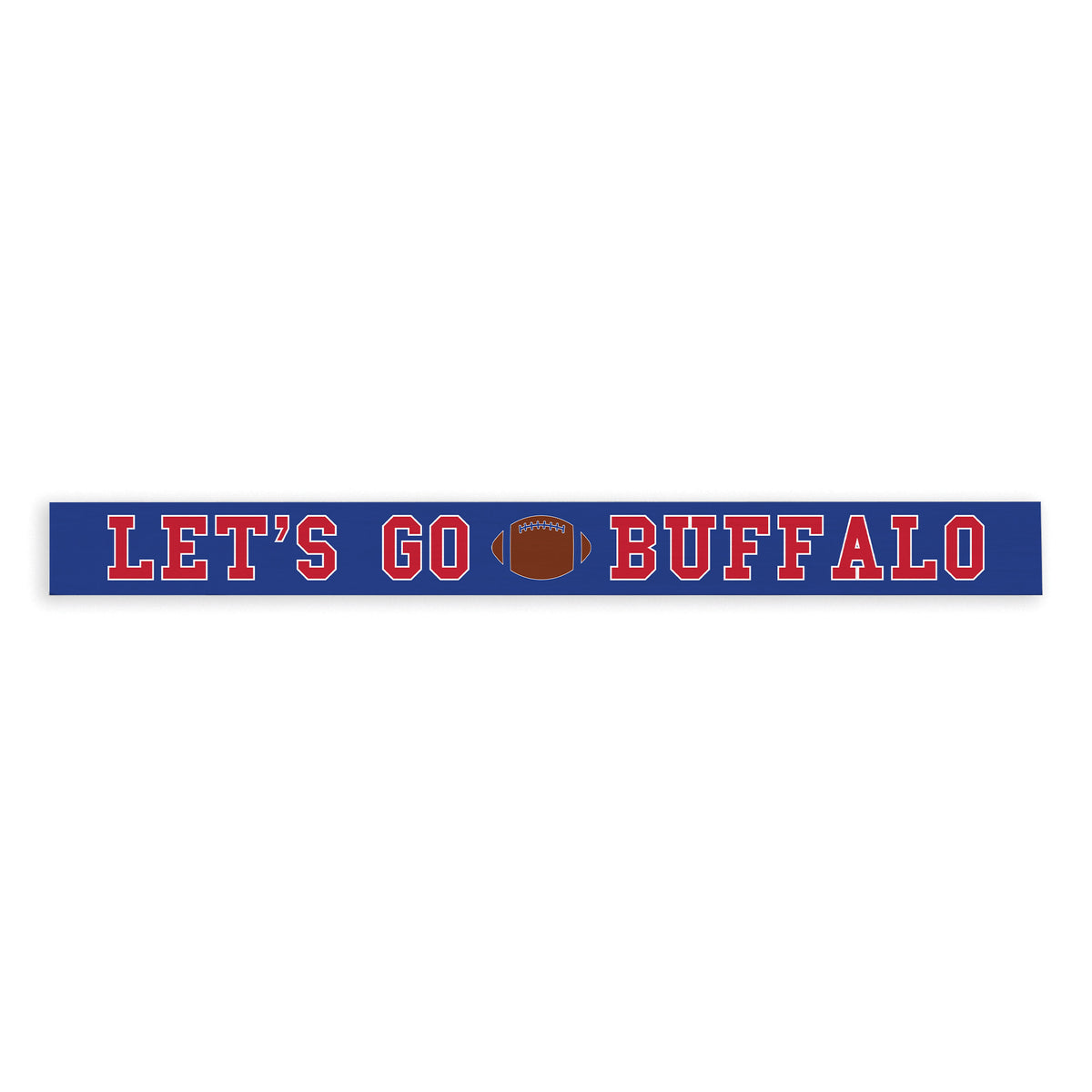 Let's Go Buffalo Skinny Sign