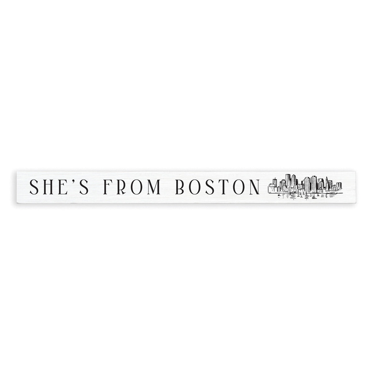 She’s From Boston Skyline Skinny Sign