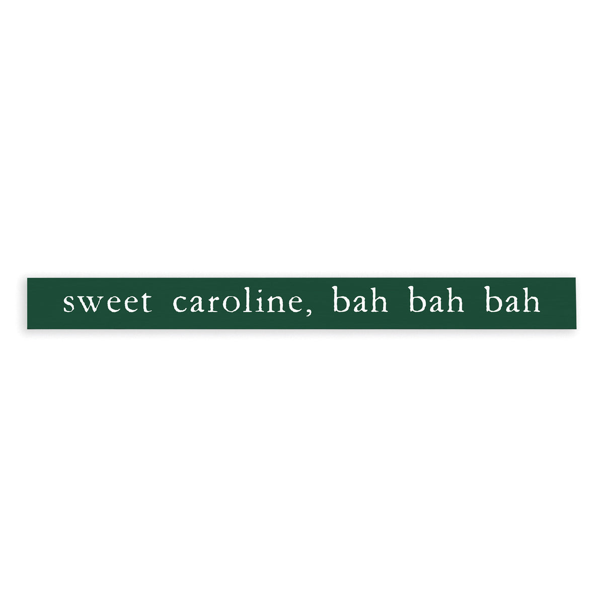 Boston Sweet Caroline Skinny Sign