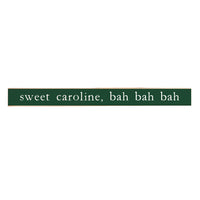 Boston Sweet Caroline Skinny Sign