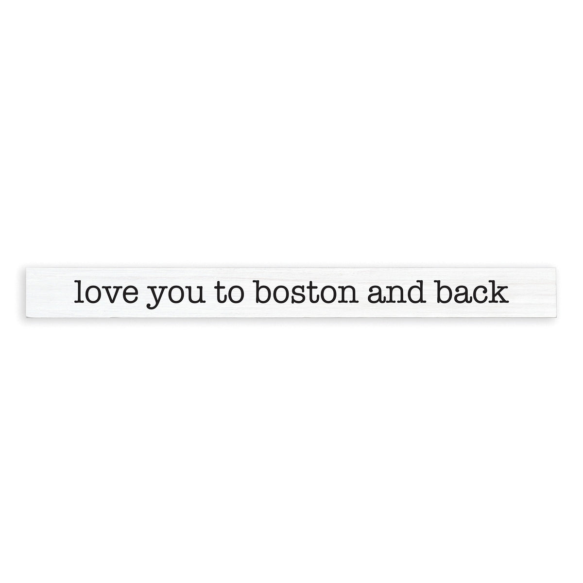 Love You To Boston Skinny Sign