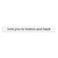 Love You To Boston Skinny Sign