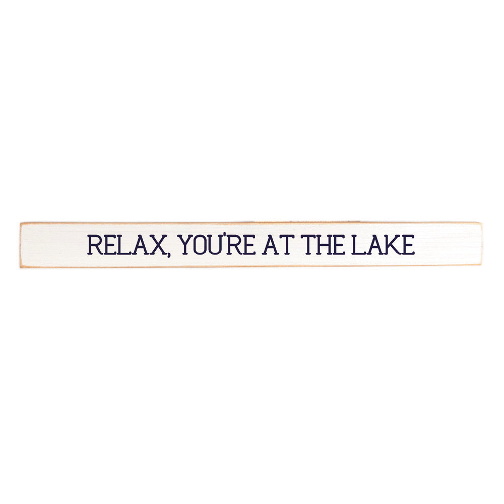 Relax, You're At The Lake Skinny Wooden Sign
