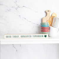 Irish Today, Hungover Tomorrow Skinny Sign