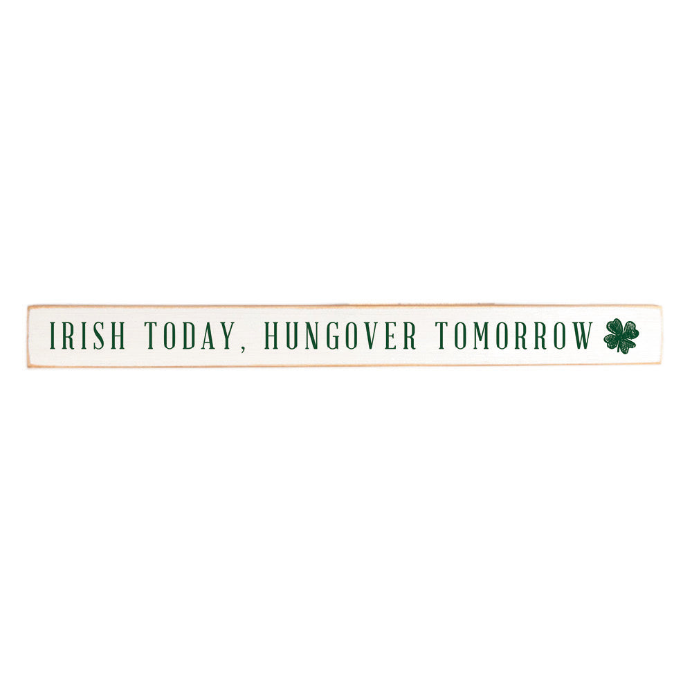 Irish Today, Hungover Tomorrow Skinny Sign