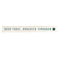 Irish Today, Hungover Tomorrow Skinny Sign