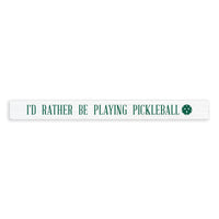 Rather Be Playing Pickleball Skinny Sign